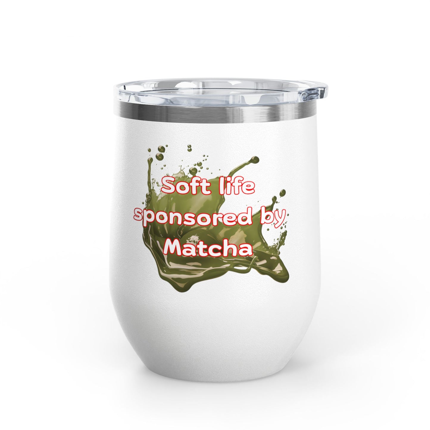Soft life sponsored by Matcha Wine Tumbler