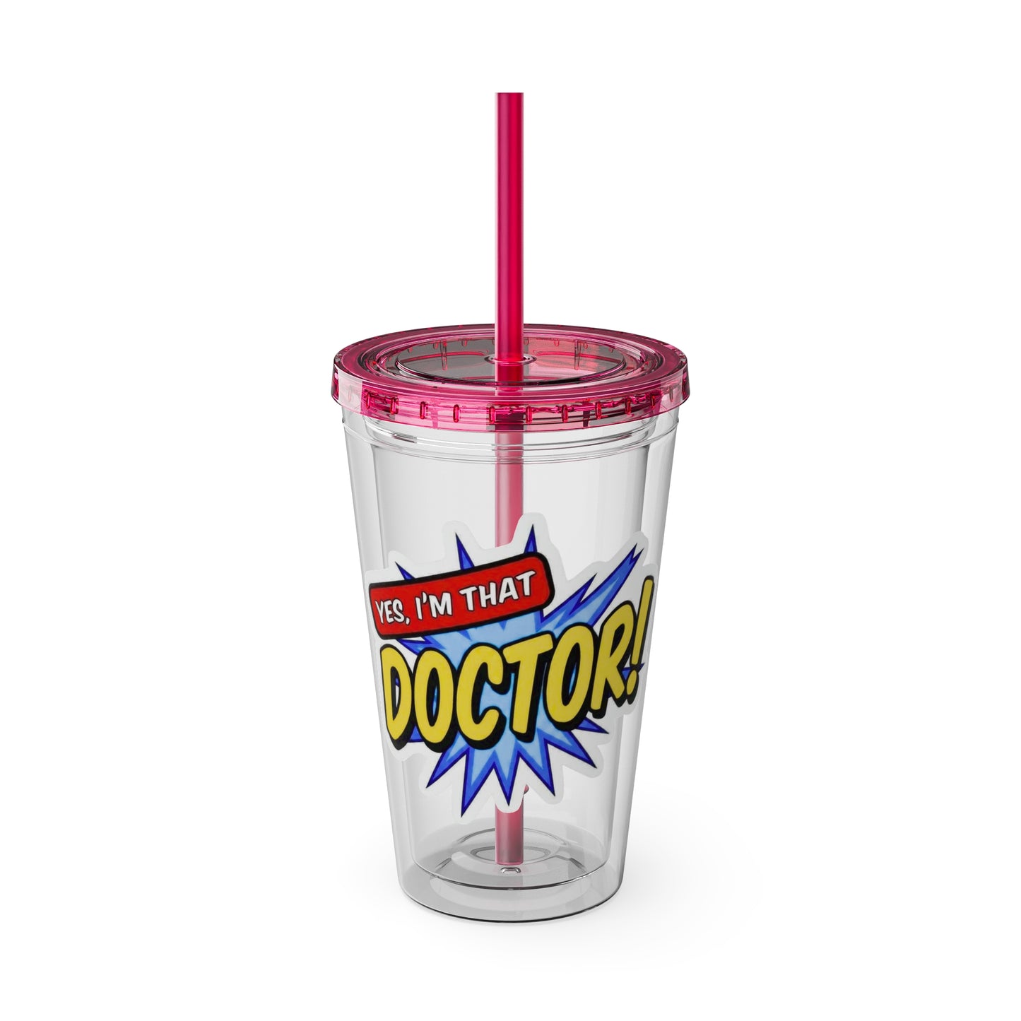 Yes, I'm that DOCTOR Clear Insulated Cup