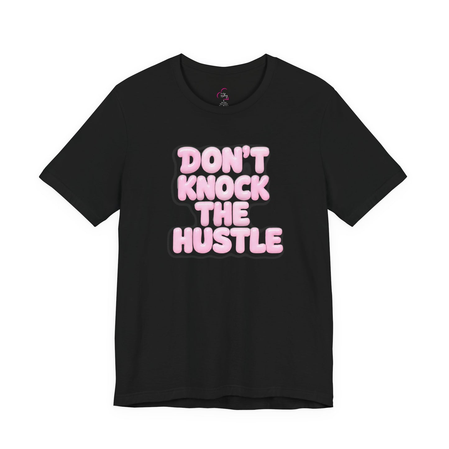 Don't knock the hustle T-shirt