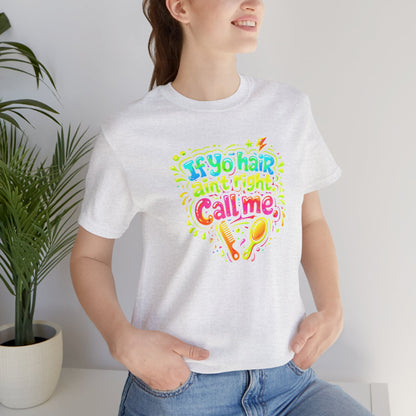 If yo hair ain't right call me T-shirt