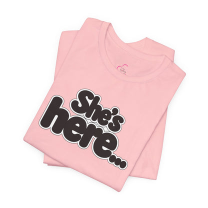 She's here T-shirt