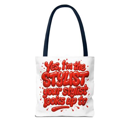 Yes, I'm the STYLIST your stylist looks up to Tote Bag