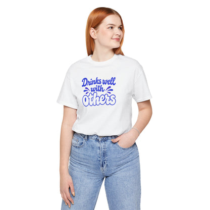 Drinks well with others T-shirt