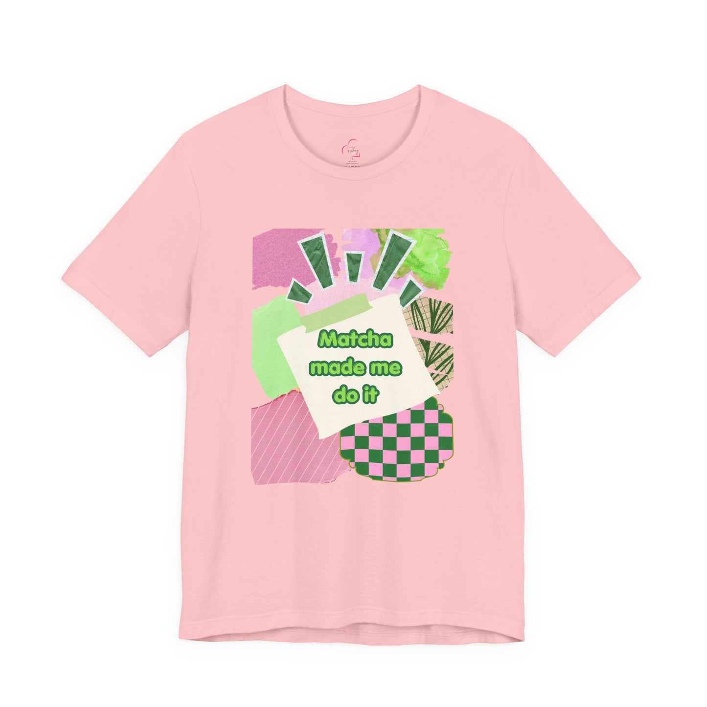Matcha made me do it T-shirt