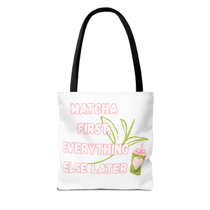Matcha First Everything Else Later Tote Bag