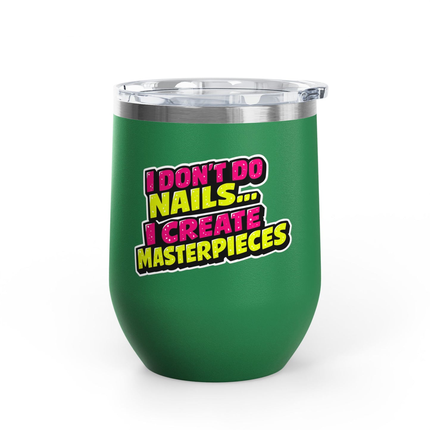 I don't do nails I create masterpieces Tumbler