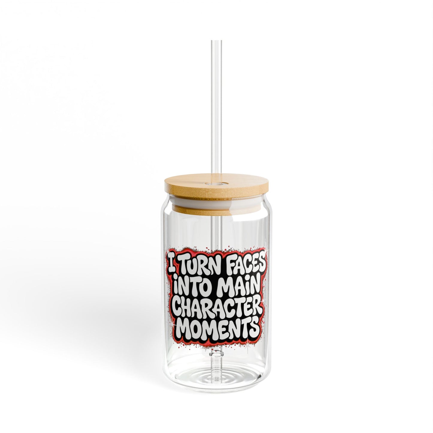I turn faces into main character moments Sipper Glass