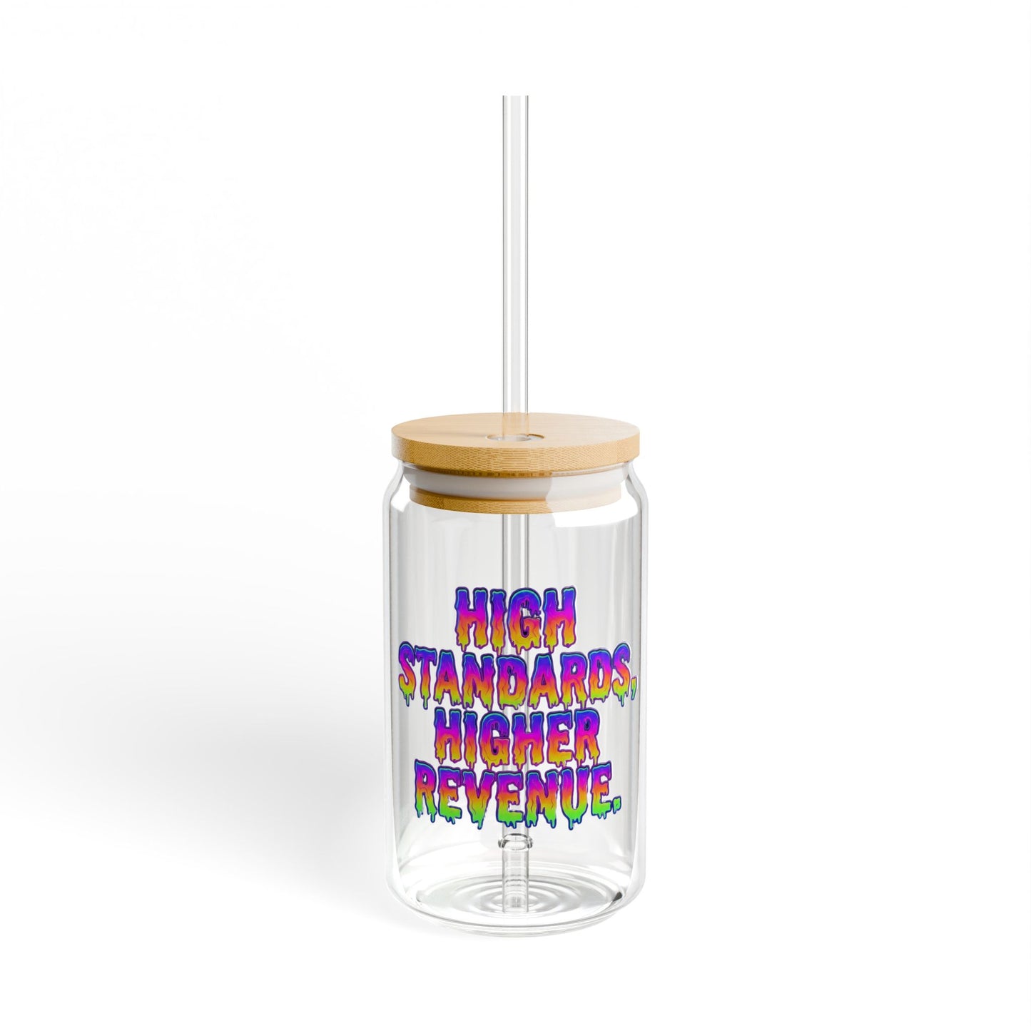 High standards, higher revenue. Sipper Glass