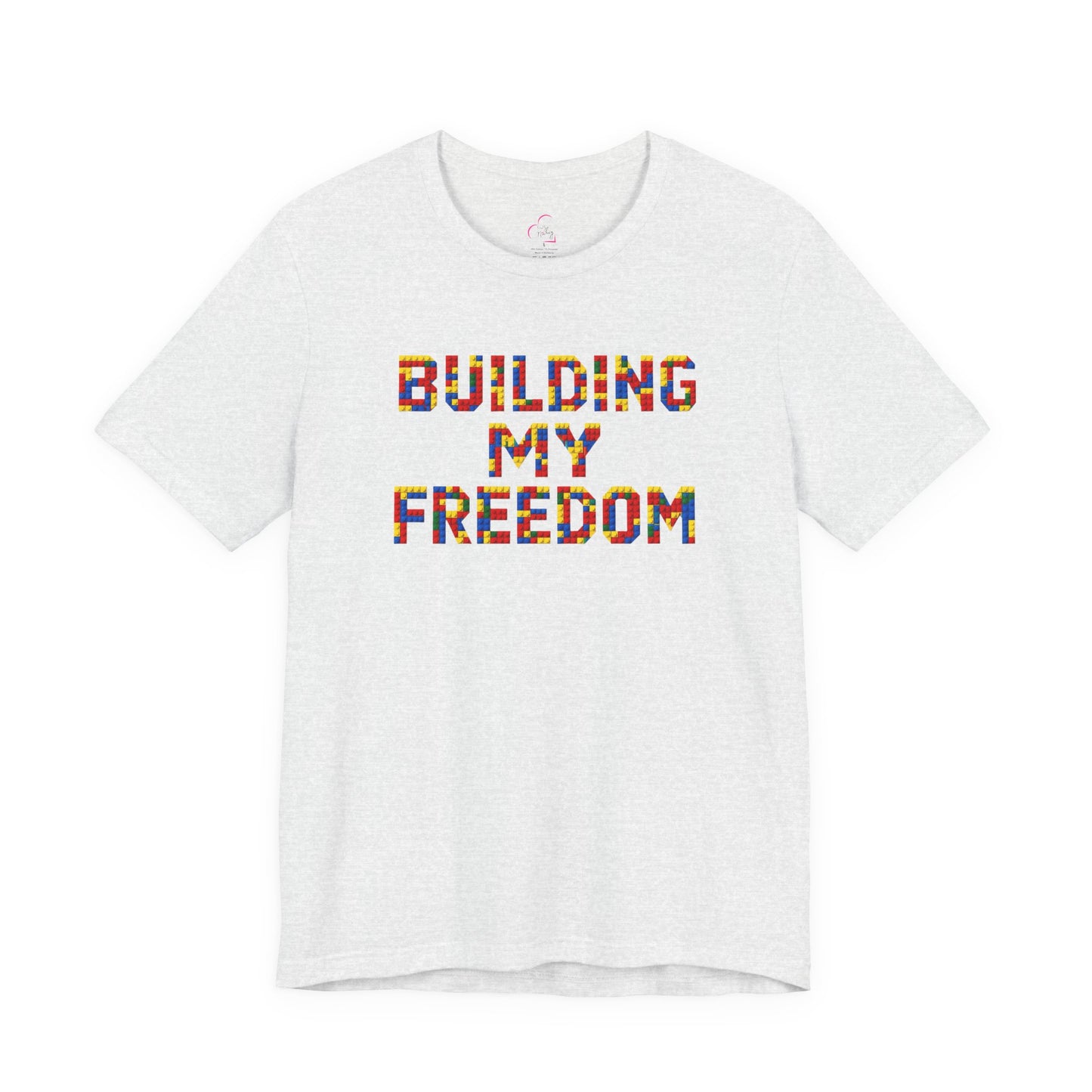 Building my freedom T-shirt