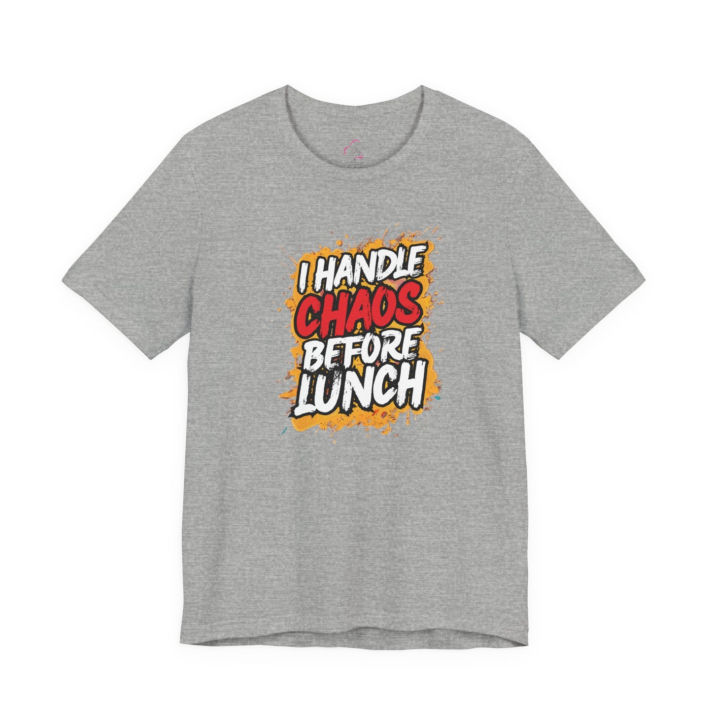I handle chaos before lunch T-shirt