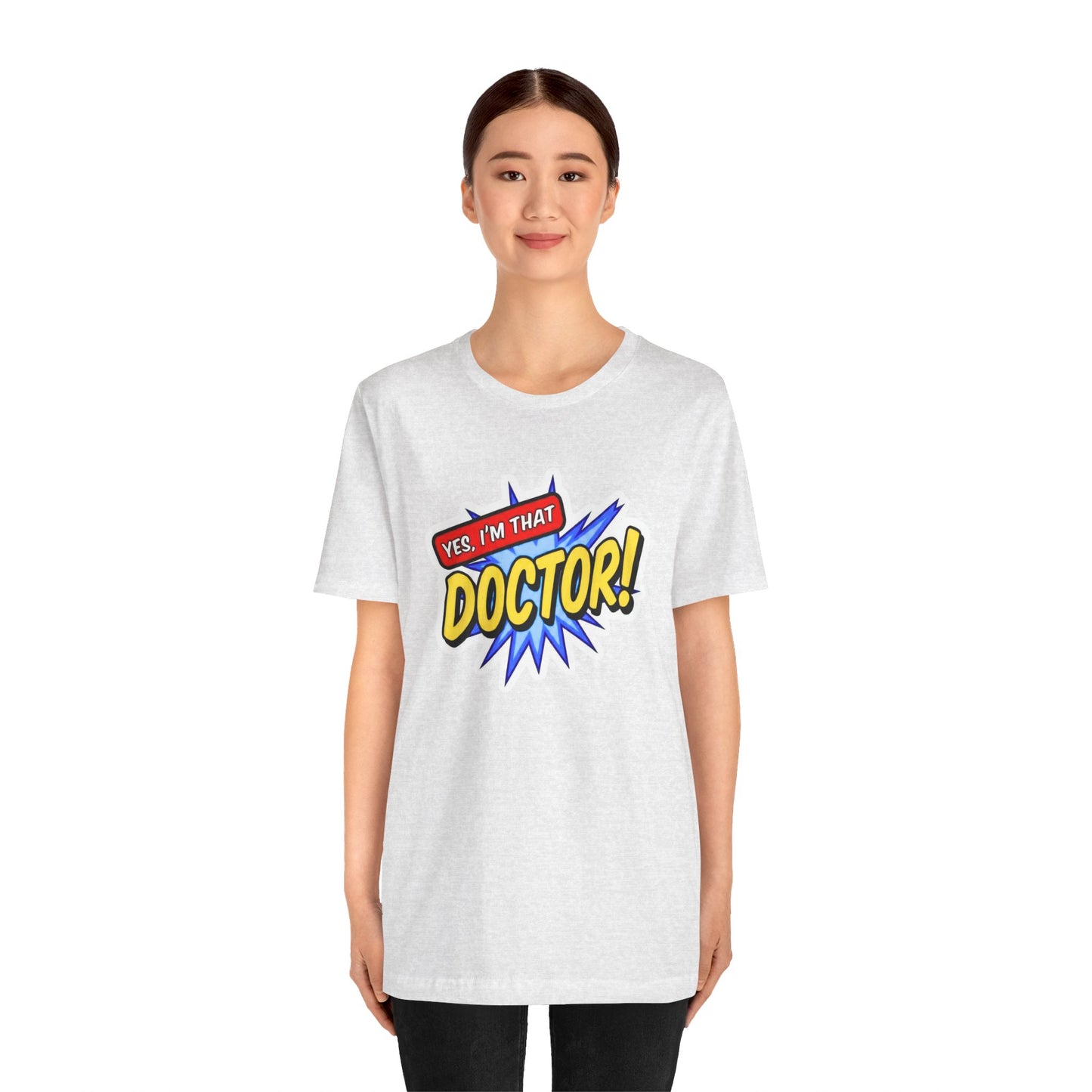 Yes, I'm that DOCTOR T-shirt