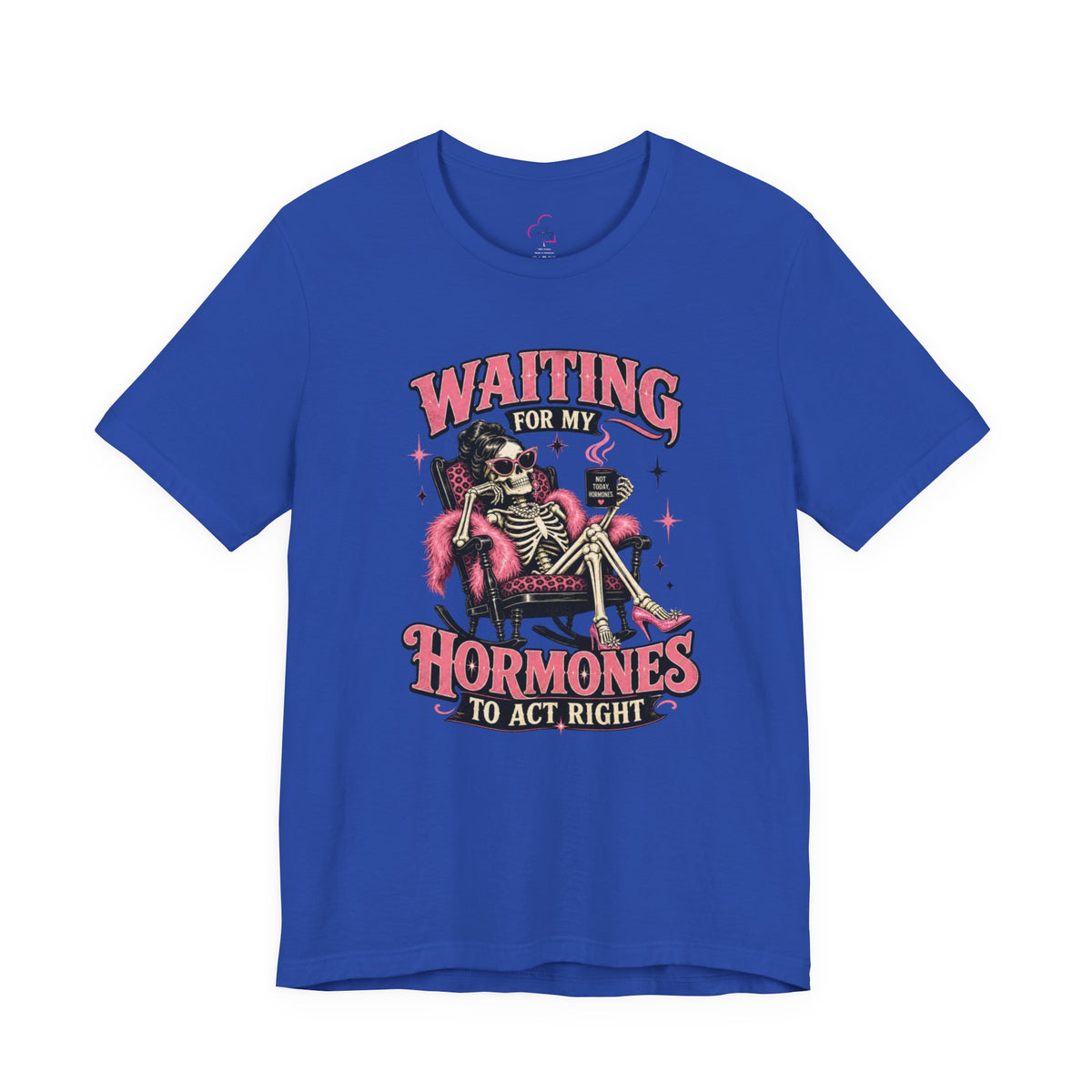 Waiting for my hormones to act right T-shirt