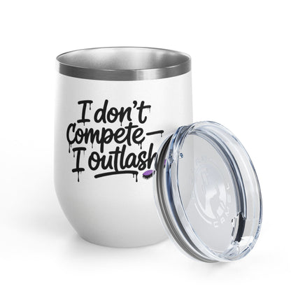 I don't compete I outlash Tumbler
