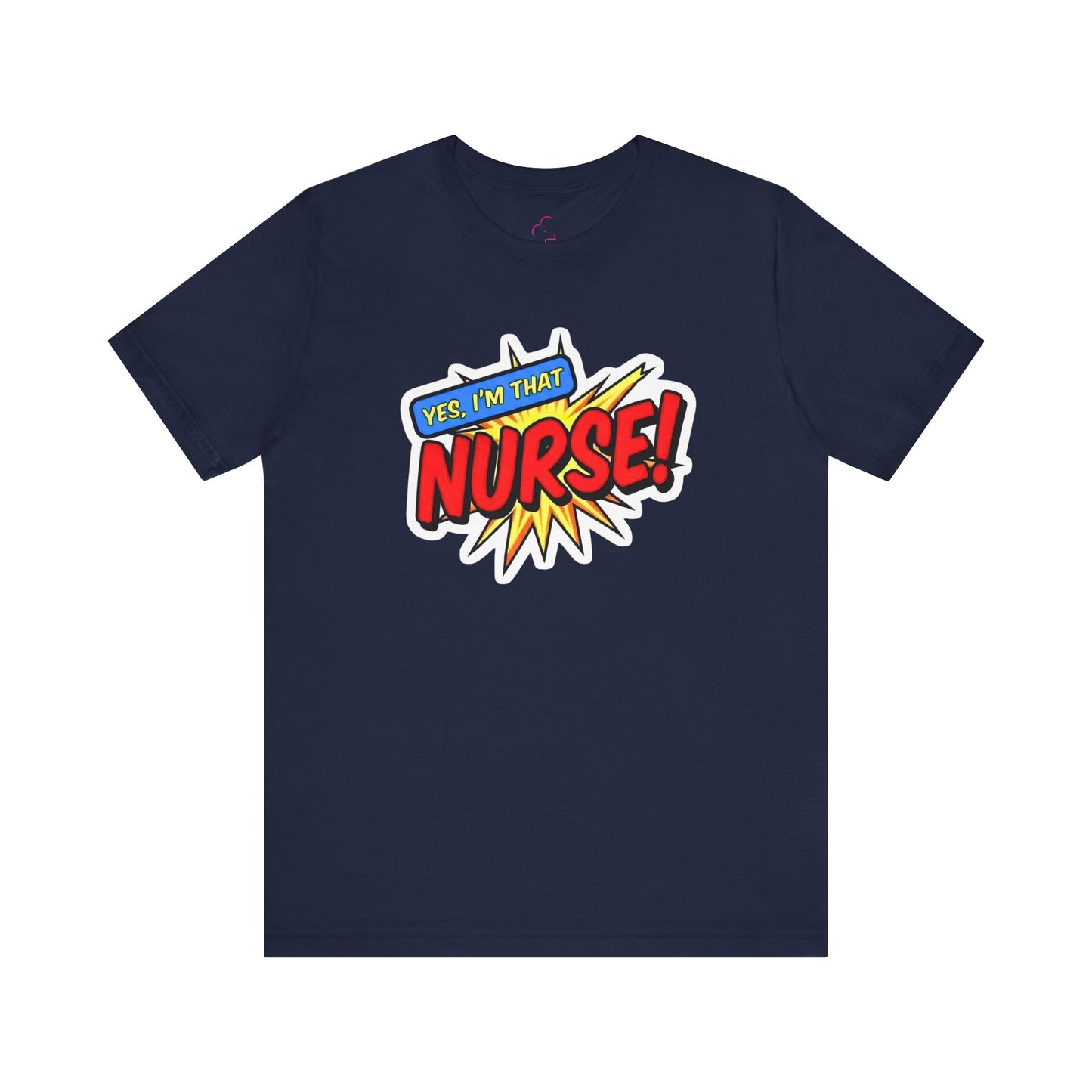 Yes, I'm that NURSE T-shirt