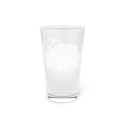 Suns up, scrubs on, attitude ready Beer Glass