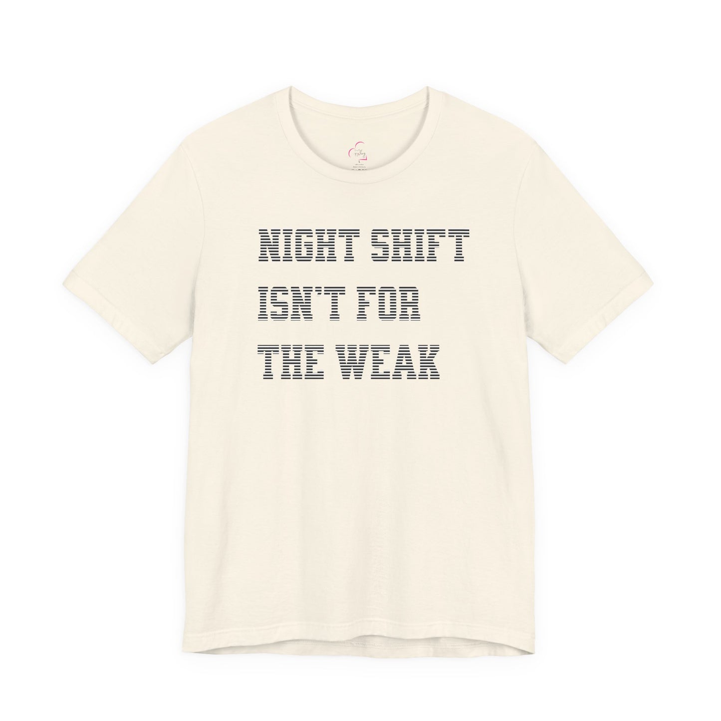Night shift isn't for the weak T-shirt