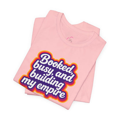 Booked, busy, and building my empire T-shirt
