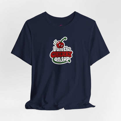 I am the cherry on top T-shirt