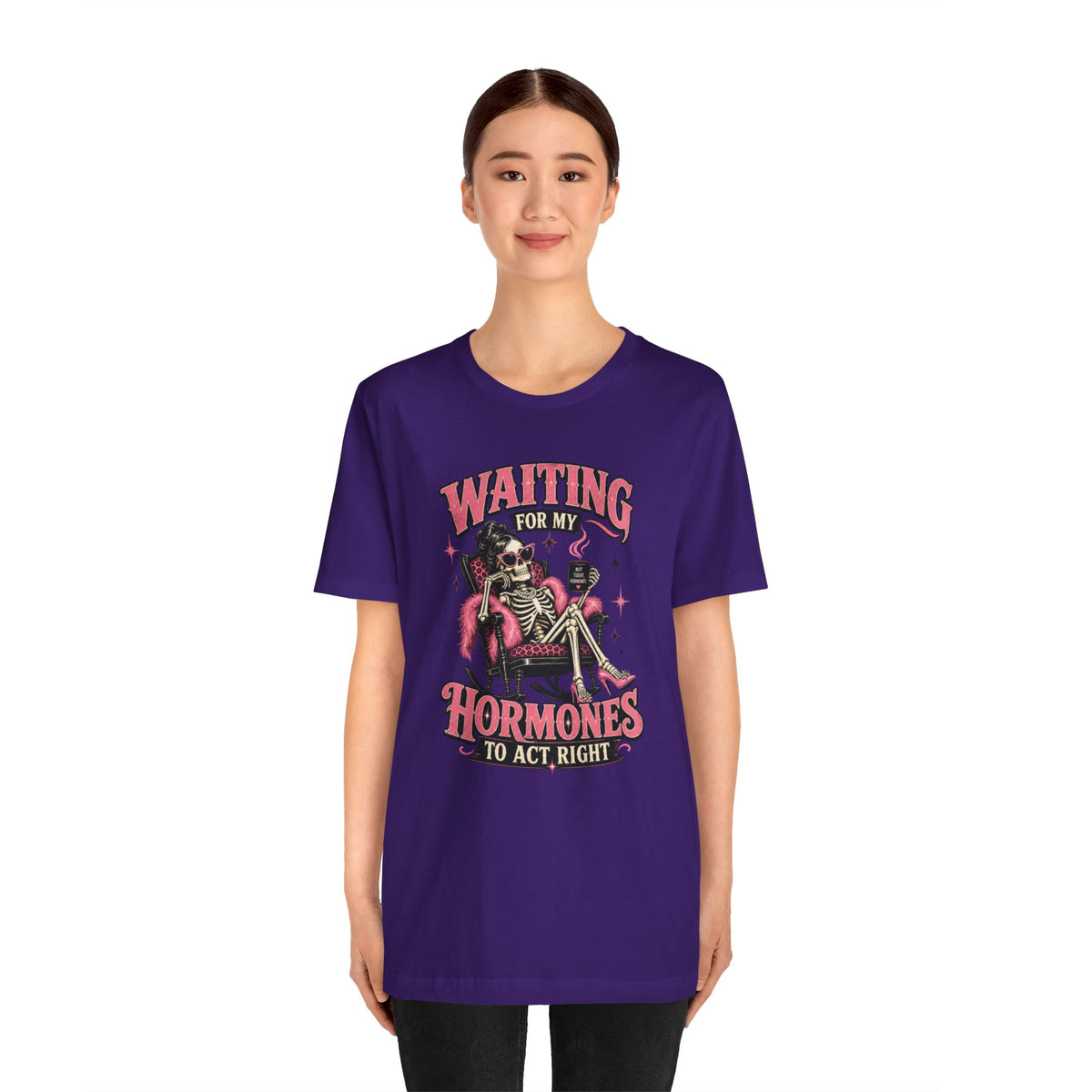 Waiting for my hormones to act right T-shirt