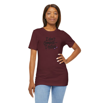 I don't compete I outlash T-shirt