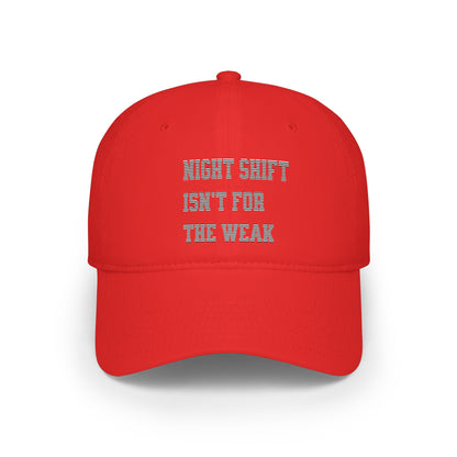 Night shift isn't for the weak Baseball Cap