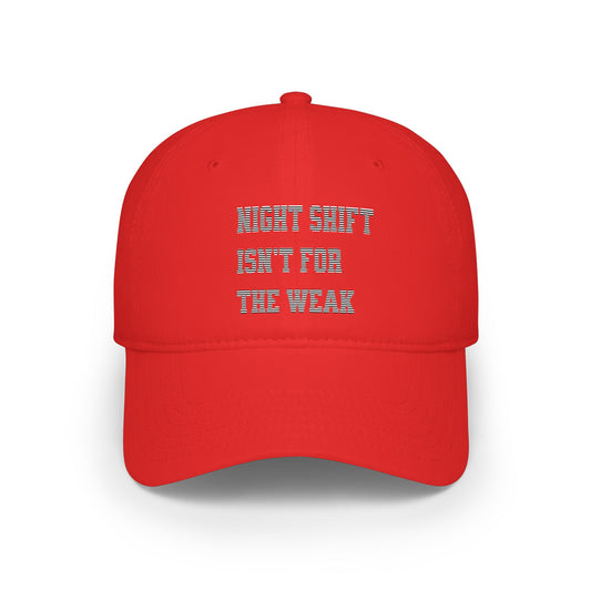 Night shift isn't for the weak Baseball Cap