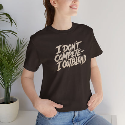 I don't compete I out blend T-shirt