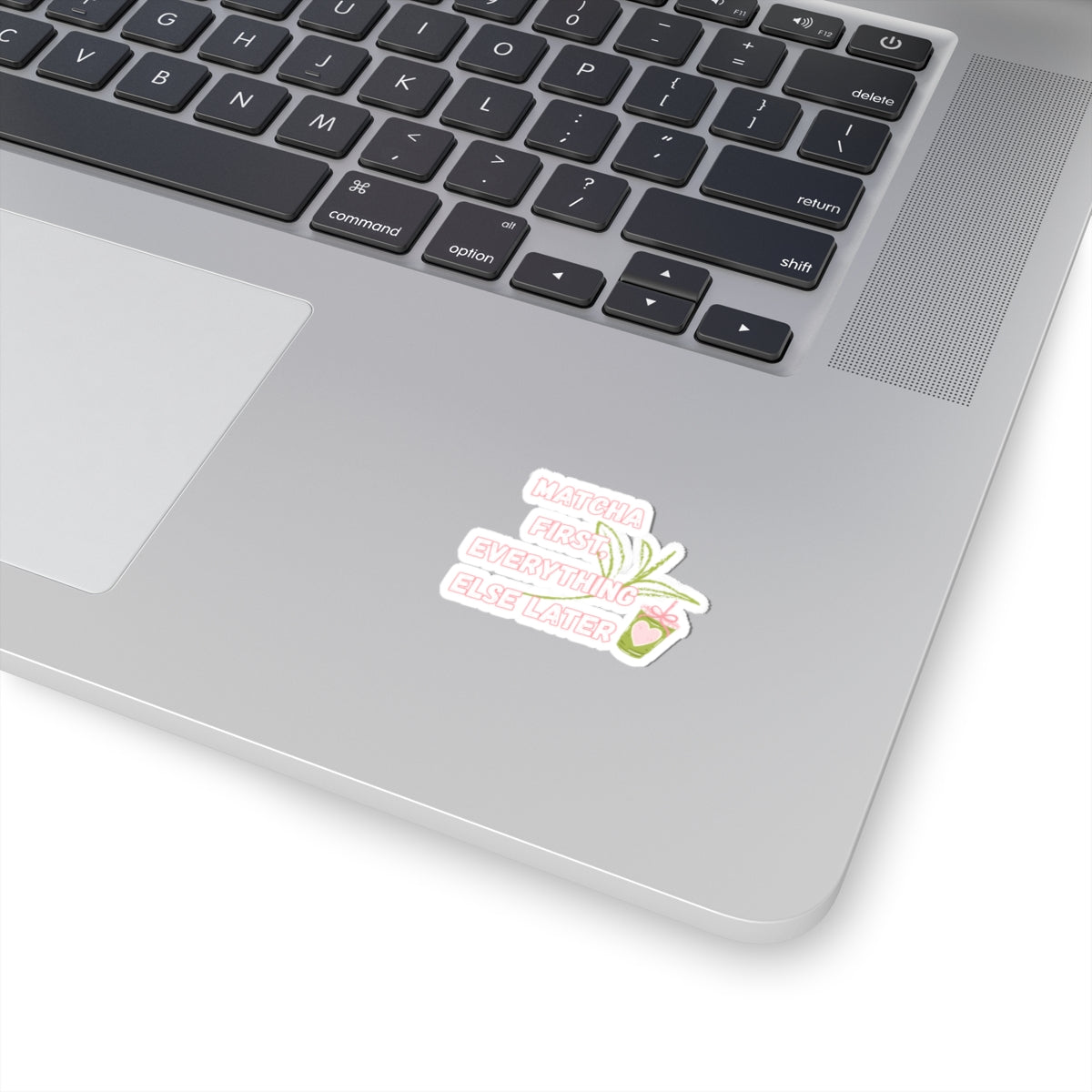 Matcha First Everything Else Later Sticker