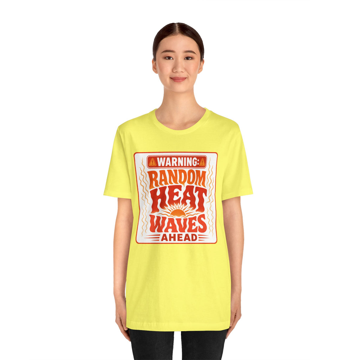 Warning: Random heat waves ahead T-shirt
