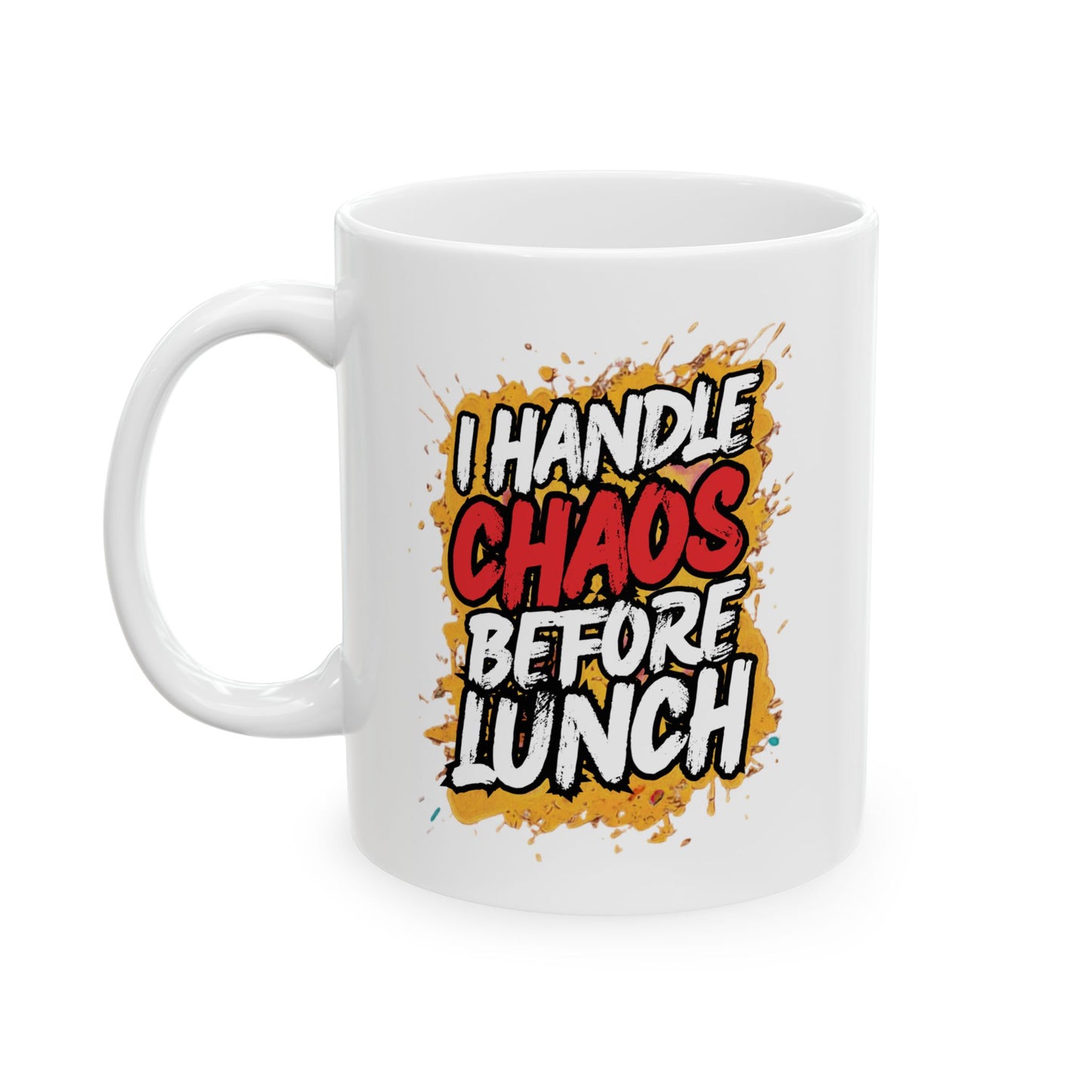 I handle chaos before lunch Mug