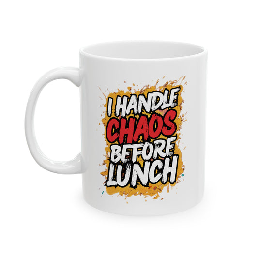 I handle chaos before lunch Mug