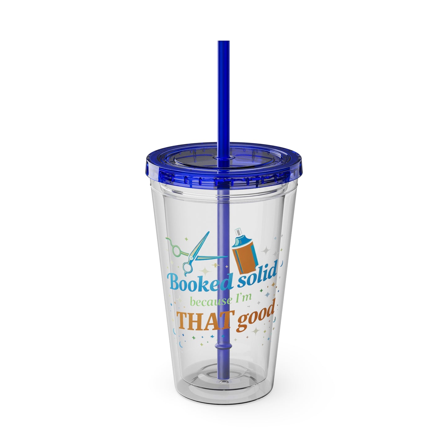 Booked solid because I'm THAT good Clear Insulated Cup