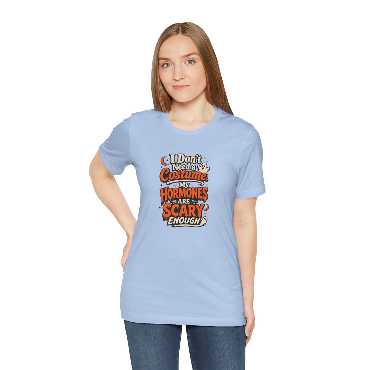 I don't need a costume. My hormones are scary enough T-shirt