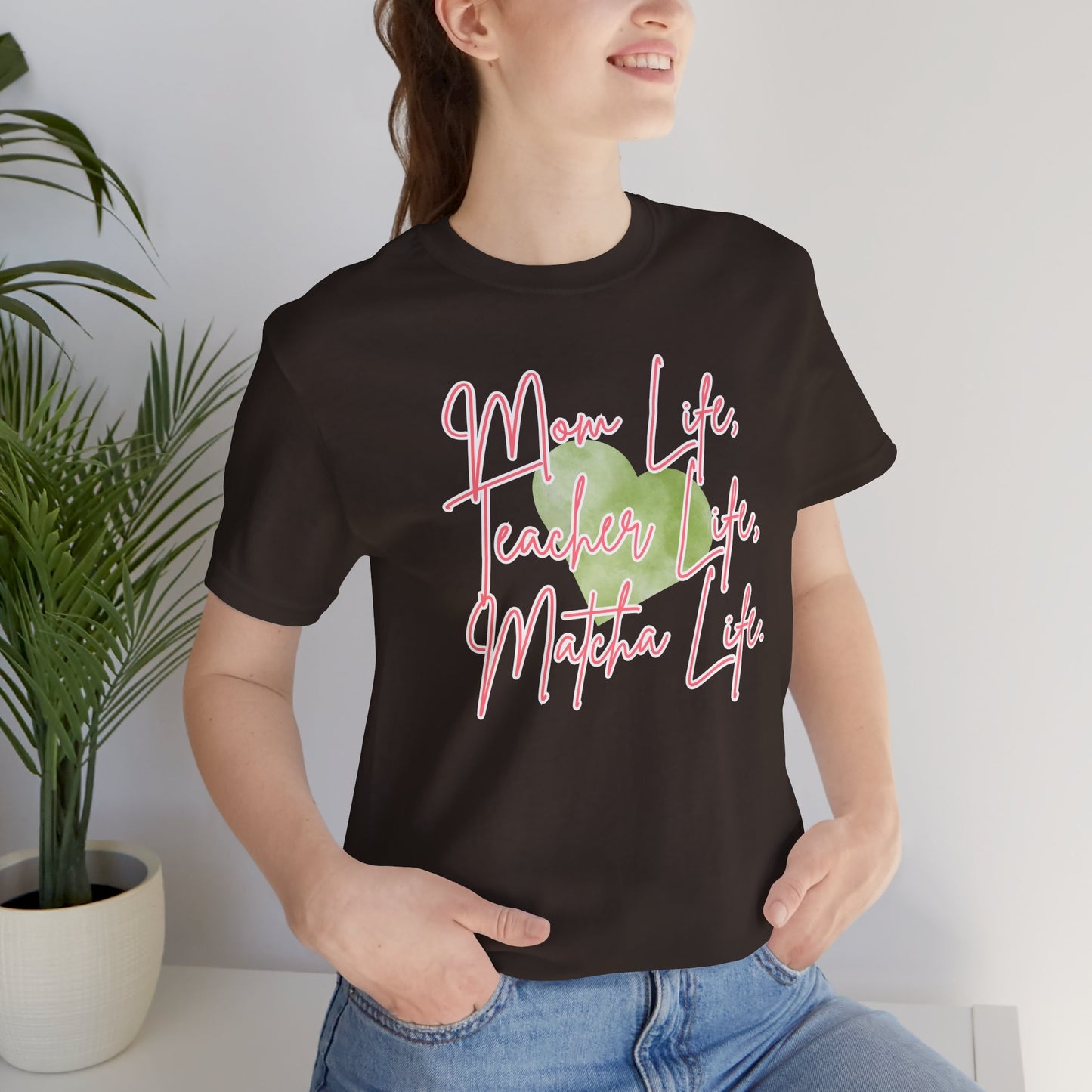 Mom Life Teacher Life Matcha Life T-Shirt