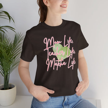 Mom Life Teacher Life Matcha Life T-Shirt