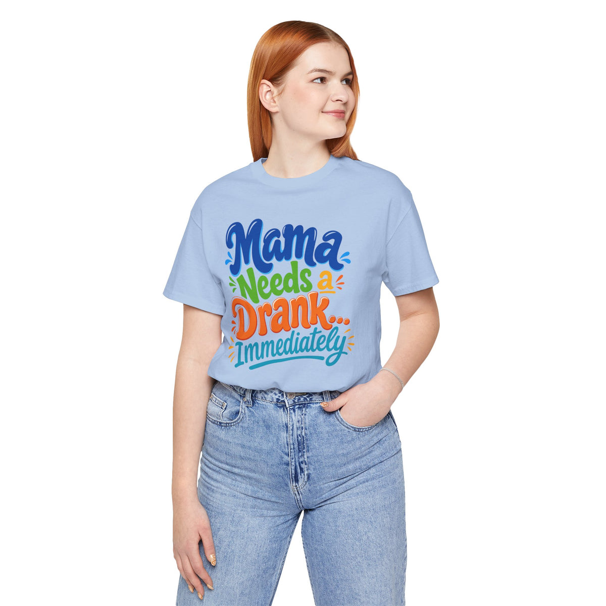 Mama needs a drank immediately T-shirt
