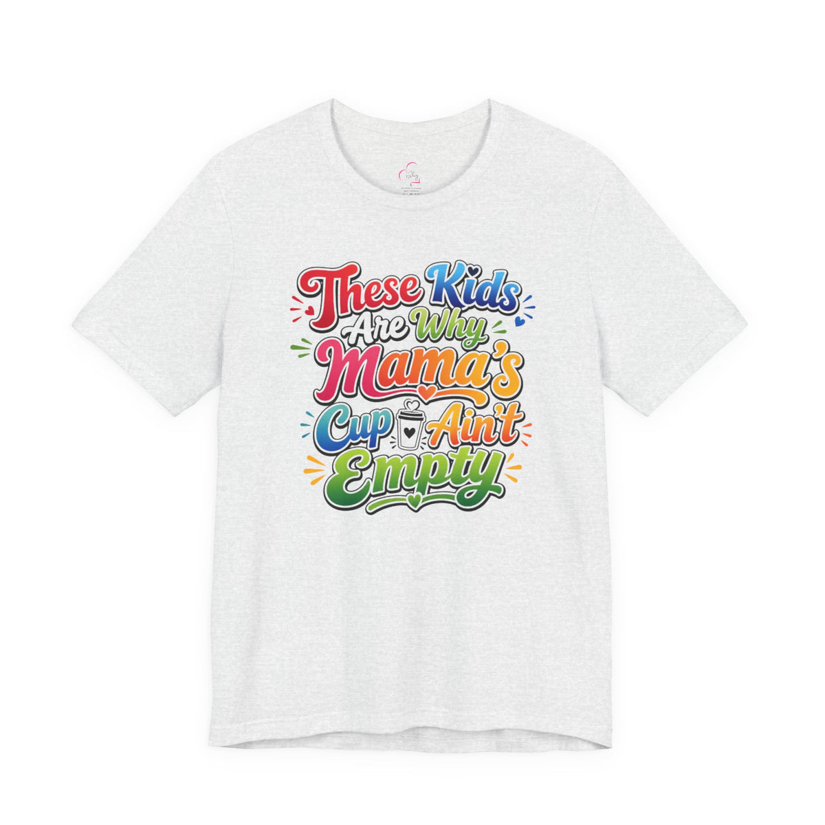 These kids are the reason mama's cup ain't empty T-shirt