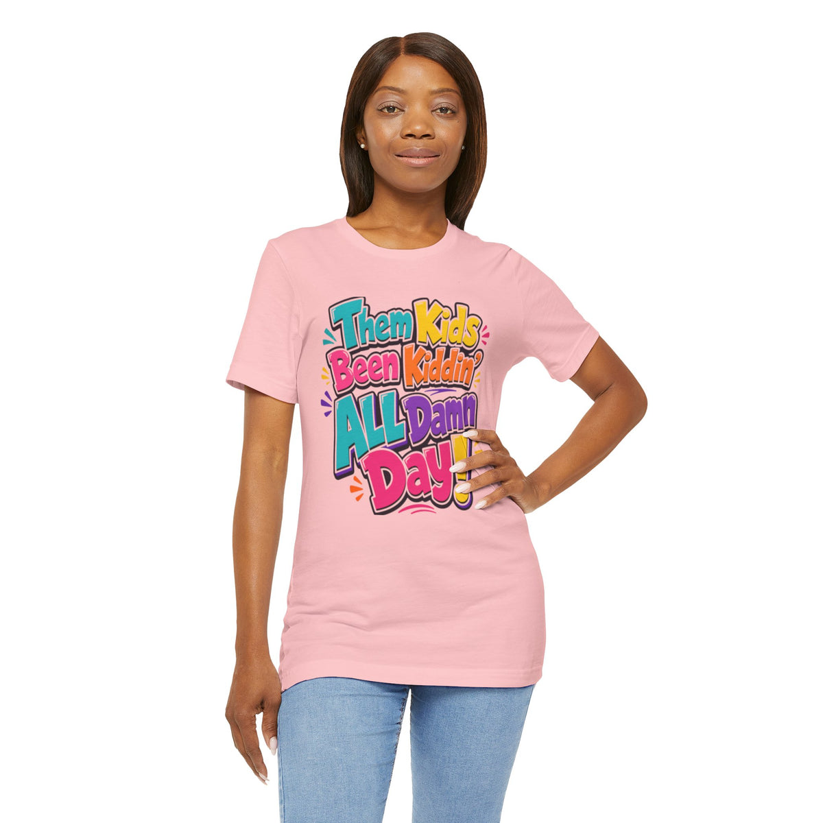 Them kids been kiddin' all damn day! T-shirt
