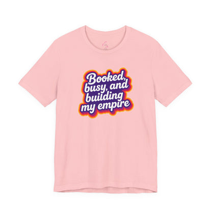 Booked, busy, and building my empire T-shirt