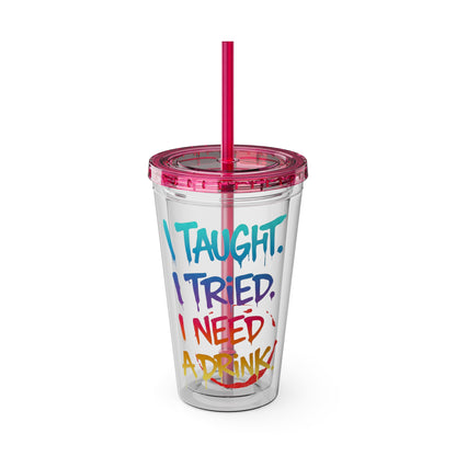 I taught. I tried. I need a drink Clear Insulated Cup