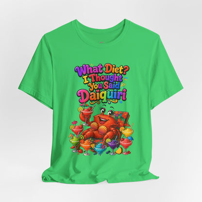 What diet? I thought you said daiquiri T-shirt