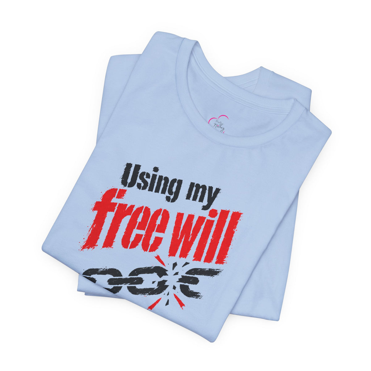 Using my free will T-shirt