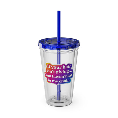 If your hair isn't giving you haven't sat in my chair Clear Insulated Cup
