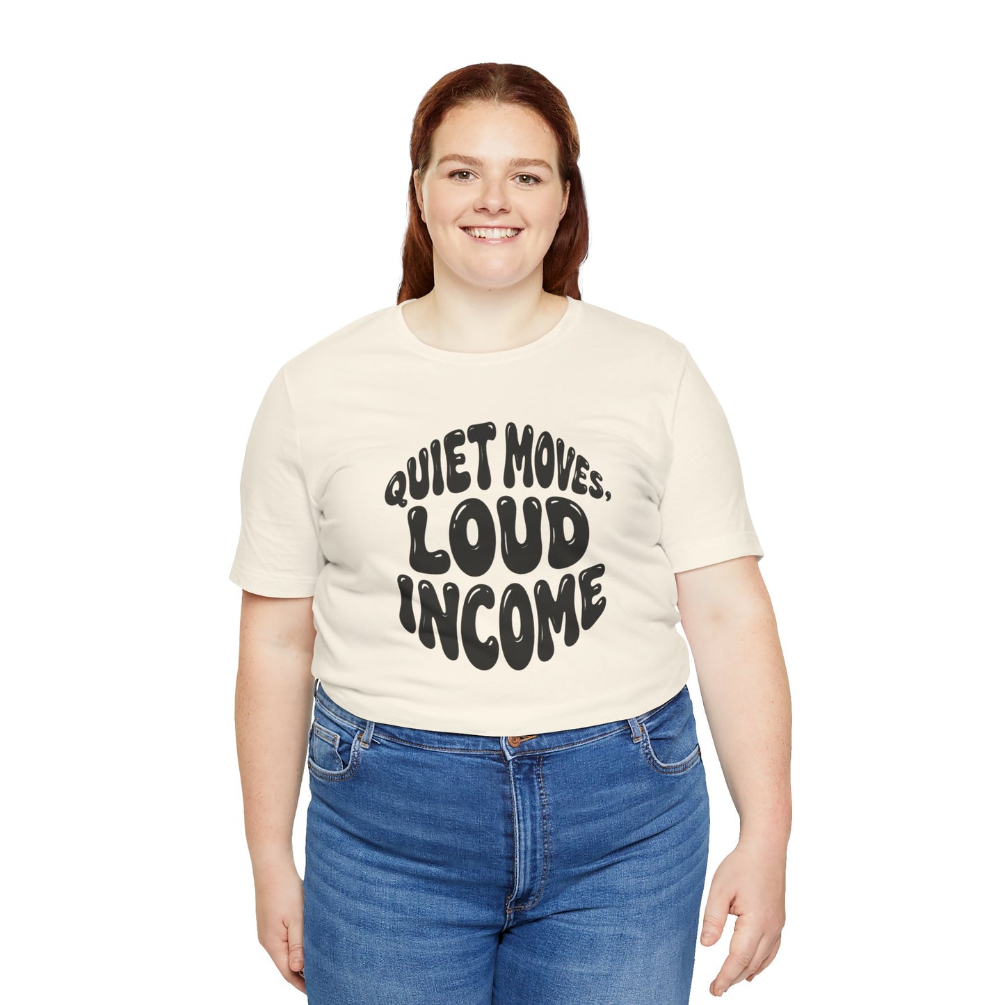 Quiet moves. Loud income T-shirt