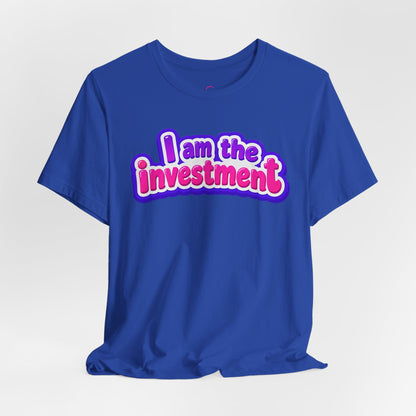 I am the investment T-shirt