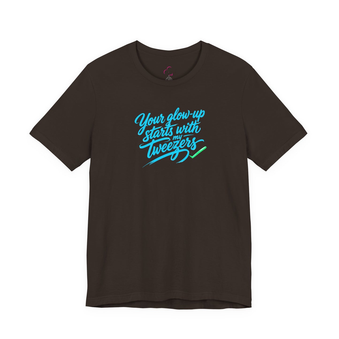 Your glow up starts with my tweezers T-shirt