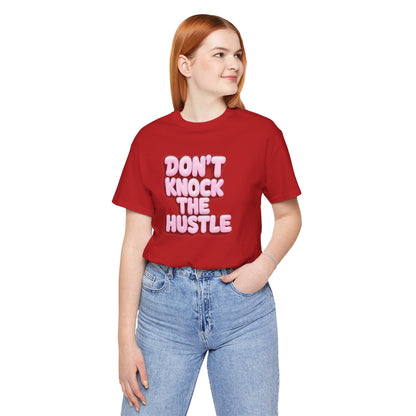 Don't knock the hustle T-shirt