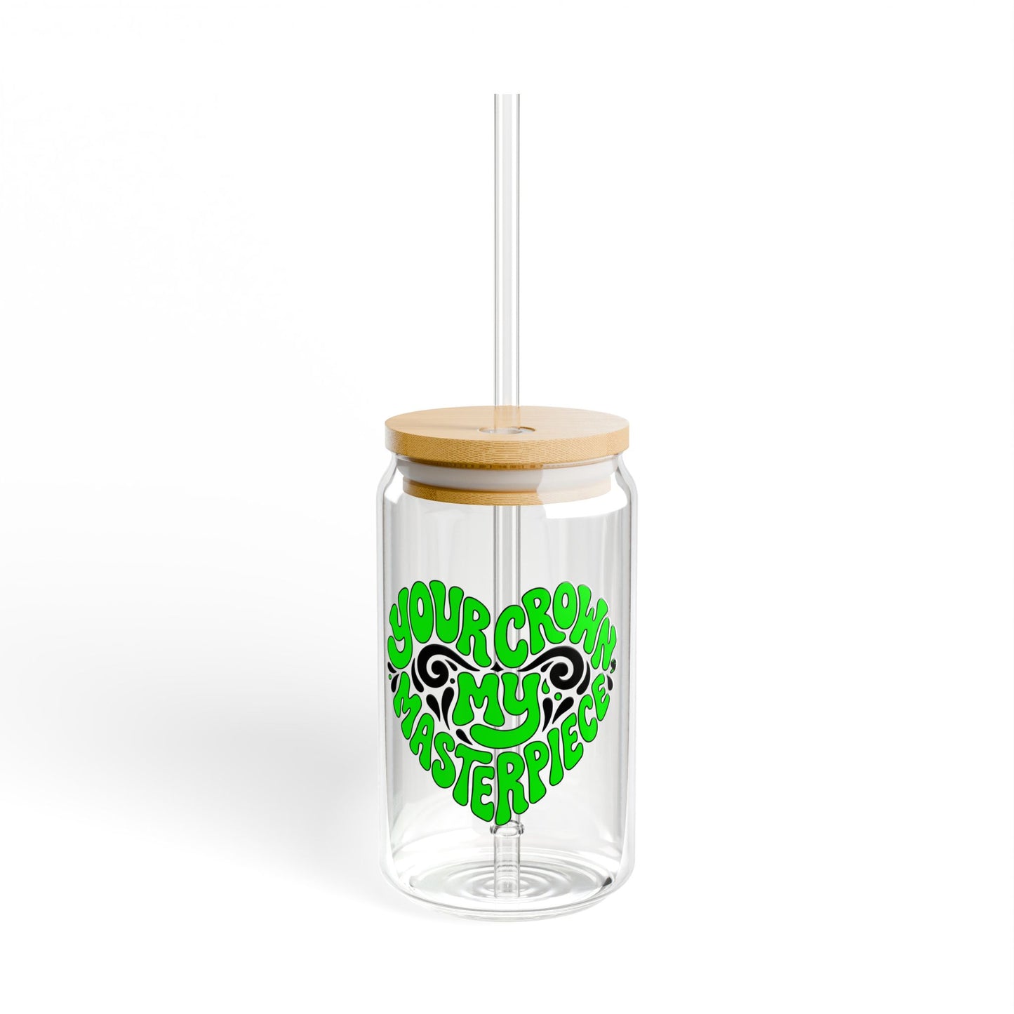 Your crown my masterpiece Sipper Glass