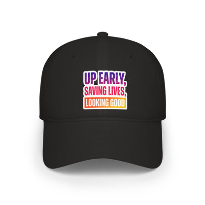 Up early, saving lives, looking good Baseball Cap