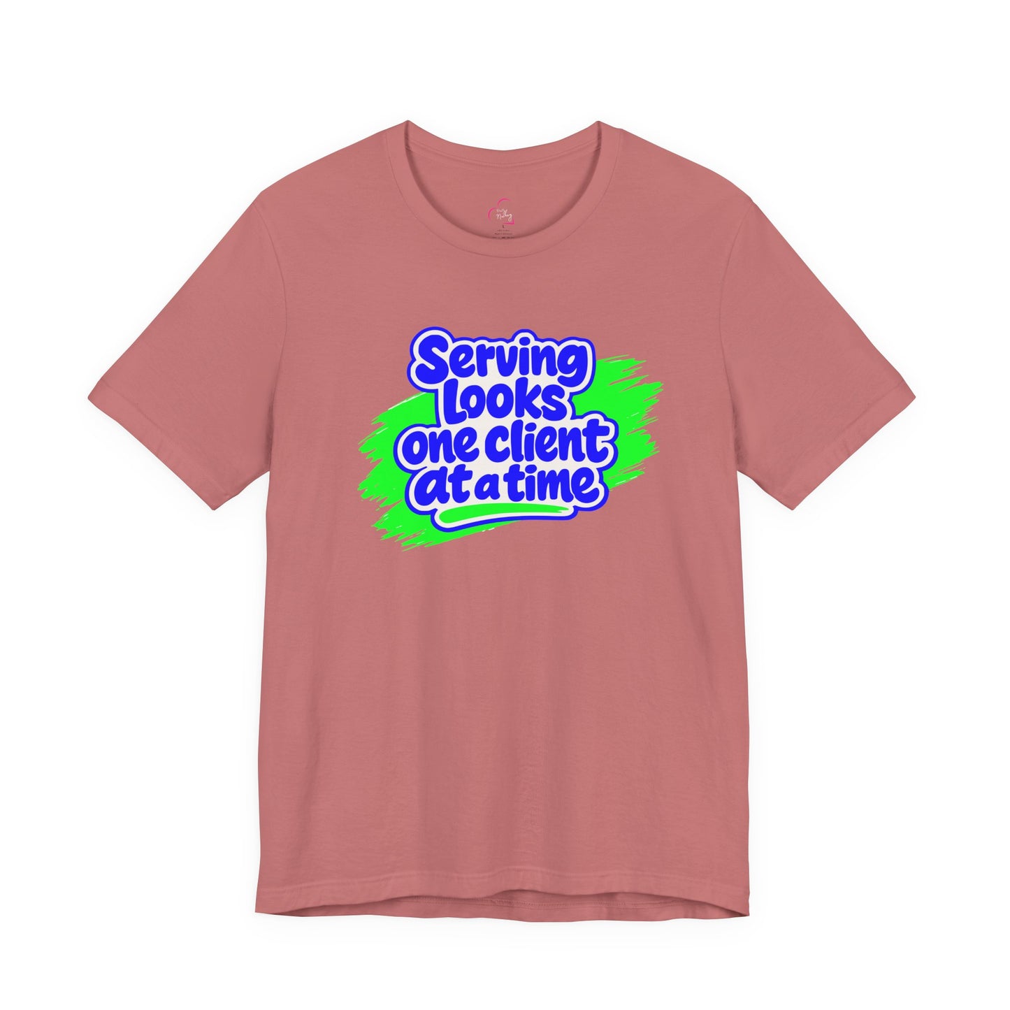Serving looks one client at a time T-shirt